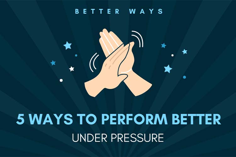 How To Perform Better Under Pressure