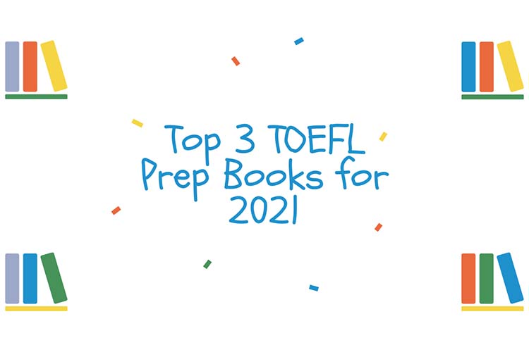 3 Best TOEFL Prep Books for 2021