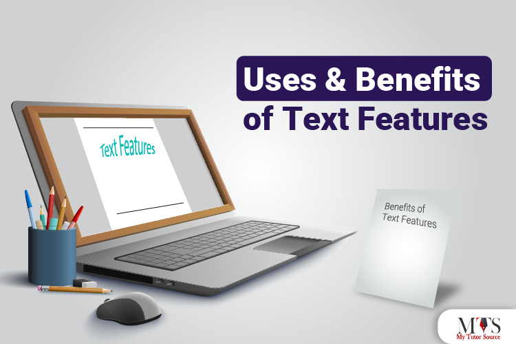Uses and Benefits of Text Features