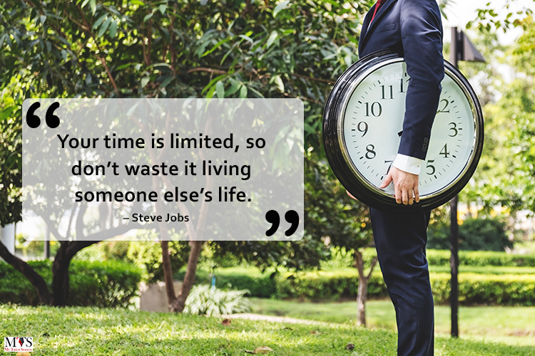 Your time is limited, so don’t waste it living someone else’s life